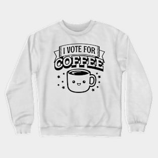 I Vote For Coffee Love Coffee Crewneck Sweatshirt